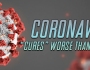 Coronavirus: Las «curas» van a ser peores que la enfermedad